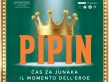 PIPIN – IL MOMENTO DELL’EROE